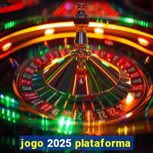 jogo 2025 plataforma